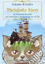 Pisciolotto Story: Le avventure del gatto più spericolato e sentimentale del mondo. E-book. Formato Mobipocket ebook