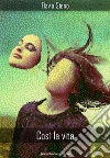 Così, la vita. E-book. Formato Mobipocket ebook di Flavia Steno