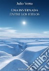 Una invernada entre los hielos. E-book. Formato Mobipocket ebook