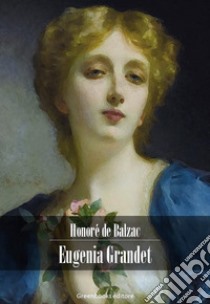 Eugenia Grandet. E-book. Formato EPUB ebook di Honore de Balzac