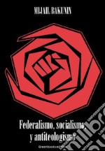 Federalismo, socialismo, y antiteologismo. E-book. Formato EPUB