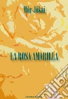 La rosa amarilla. E-book. Formato EPUB ebook di Mór Jókai