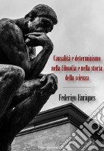 Causalità e determinismo nella filosofia e nella storia della scienza. E-book. Formato Mobipocket ebook