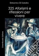 325 Aforismi e riflessioni per vivere. E-book. Formato Mobipocket ebook