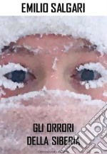 Gli orrori della Siberia. E-book. Formato EPUB ebook