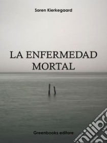 La enfermedad mortal. E-book. Formato Mobipocket ebook