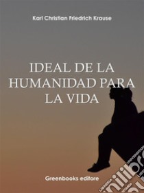 Ideal de la humanidad para la vida. E-book. Formato Mobipocket ebook