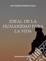 Ideal de la humanidad para la vida. E-book. Formato EPUB ebook