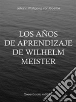 Los años de aprendizaje de Wilhelm Meister. E-book. Formato EPUB ebook