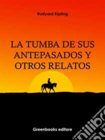 La tumba de sus antepasados y otros relatos. E-book. Formato Mobipocket ebook