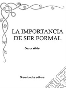 La importancia de ser formal. E-book. Formato EPUB ebook