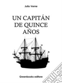 Un capitán de quince años. E-book. Formato EPUB ebook di Julio Verne