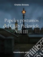 Papeles póstumos del Club Pickwick. Vol III. E-book. Formato EPUB ebook