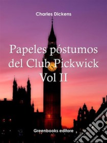 Papeles póstumos del Club Pickwick Vol II. E-book. Formato Mobipocket ebook