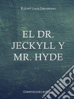 El Dr. Jeckyll y Mr. Hyde. E-book. Formato EPUB ebook