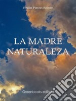 La madre naturaleza. E-book. Formato EPUB ebook