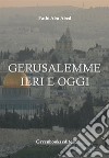 Gerusalemme ieri e oggi. E-book. Formato Mobipocket ebook