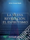  La nueva revelación. El espiritismo. E-book. Formato Mobipocket ebook