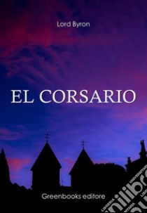 El Corsario. E-book. Formato Mobipocket ebook di Lord Byron