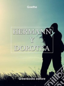 Hermann y Dorotea. E-book. Formato Mobipocket ebook di Goethe