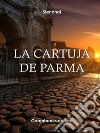 La cartuja de Parma. E-book. Formato Mobipocket ebook