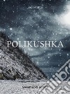 Polikushka. E-book. Formato Mobipocket ebook
