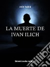 La muerte de Ivan Ilich. E-book. Formato Mobipocket ebook