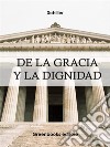 De la gracia y la dignidad. E-book. Formato Mobipocket ebook