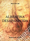 Albertina Desaparecida. E-book. Formato Mobipocket ebook di Marcel Proust