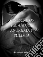 Mis Escritos Y 20 Años De Anorexia Y Bulimia. E-book. Formato Mobipocket ebook