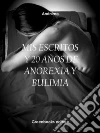 Mis Escritos Y 20 Años De Anorexia Y Bulimia. E-book. Formato Mobipocket ebook di Anónimo