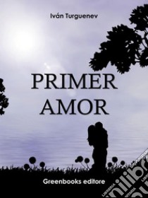 Primer amor. E-book. Formato Mobipocket ebook di Ivan Turguenev