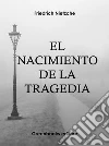 El nacimiento de la tragedia . E-book. Formato Mobipocket ebook di Friedrich Nietzche