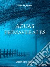 Aguas Primaverales. E-book. Formato Mobipocket ebook di Ivan Turguenev