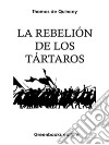 «La rebelión de los Tártaros». E-book. Formato Mobipocket ebook di Thomas De Quincey