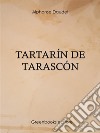 Tartarín de Tarascón. E-book. Formato Mobipocket ebook di Alphonse Daudet 