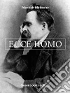 Ecce homo . E-book. Formato Mobipocket ebook di Friedrich Nietezsche
