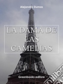 La Dama de las Camelias . E-book. Formato Mobipocket ebook di Alejandro Dumas