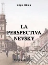 La perspectiva . E-book. Formato Mobipocket ebook di Nikolai Gogol