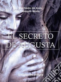 EL Secreto de augusta . E-book. Formato Mobipocket ebook di Joaquin Maria Machado de Assis