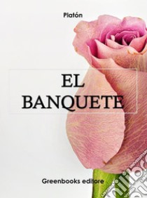 El banquete . E-book. Formato Mobipocket ebook di Platon