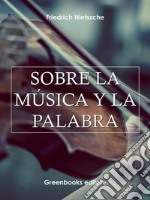 Sobre la música y la palabra . E-book. Formato Mobipocket ebook