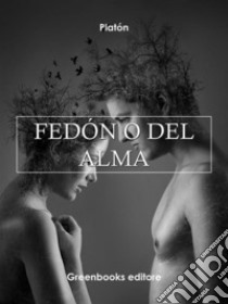 Fedón O del alma . E-book. Formato Mobipocket ebook di Platon