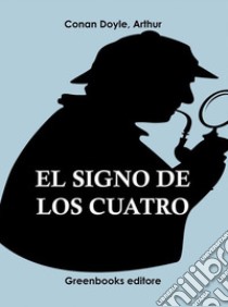 El signo de los cuatro . E-book. Formato Mobipocket ebook di Arthur Conand Doyle