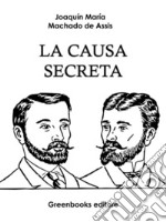 La causa secreta . E-book. Formato Mobipocket ebook