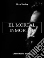 El mortal inmortal . E-book. Formato Mobipocket ebook