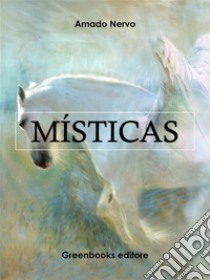 Místicas. E-book. Formato Mobipocket ebook di Amado Nervo