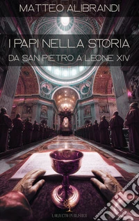 I papi nella storiaDa San Pietro a Leone XIV. E-book. Formato EPUB ebook