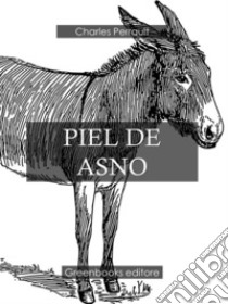 Piel De Asno . E-book. Formato Mobipocket ebook di Charles Perrault