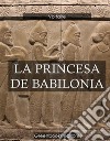 La princesa de Babilonia . E-book. Formato Mobipocket ebook